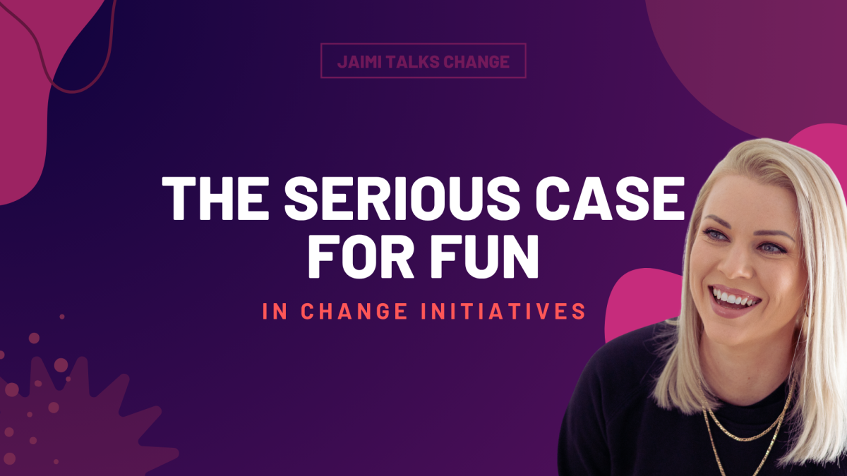 The Serious Case for FUN in Change Initiatives